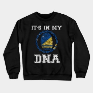 Tokelau  It's In My DNA - Gift for Tokelaun From Tokelau Crewneck Sweatshirt